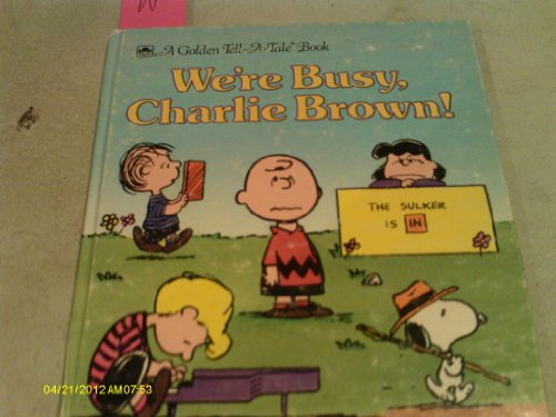 9780307070562: We're Busy, Charlie Brown! (A Golden Tell-A-Tale Book)