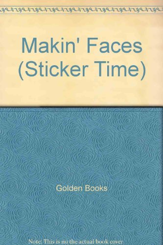 Makin' Faces (Sticker Time) (9780307080523) by Golden Books