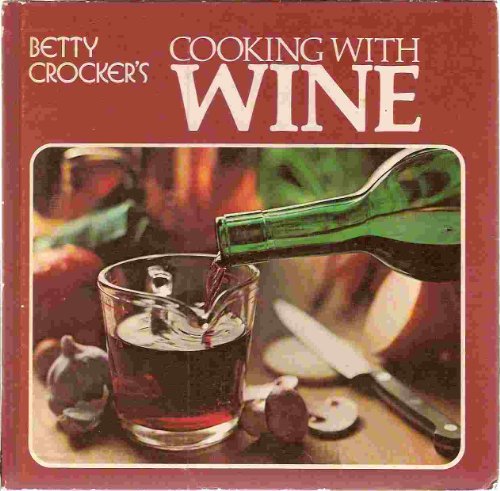 Imagen de archivo de Betty Crocker's Cooking With Wine a la venta por Wonder Book