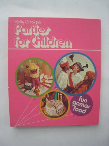 Stock image for Betty Crocker's Parties for Children for sale by ThriftBooks-Dallas