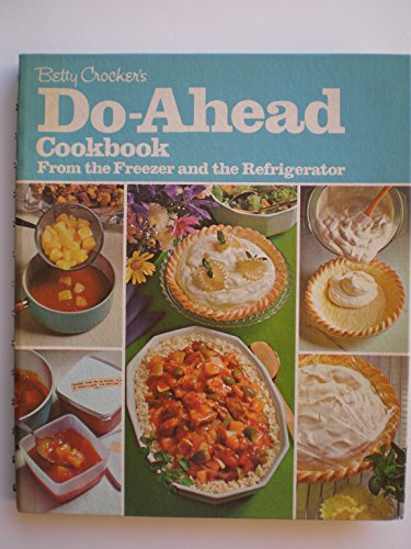 Beispielbild fr Betty Crocker's Do-Ahead Cookbook (Recipes for the Freezer and the Refrigerator) zum Verkauf von Better World Books