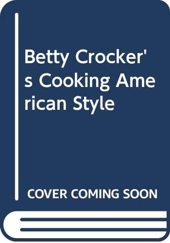 Stock image for BETTY CROCKER'S COOKING AMERICAN STYLE A Sampler of Heritage Recipes for sale by COOK AND BAKERS BOOKS