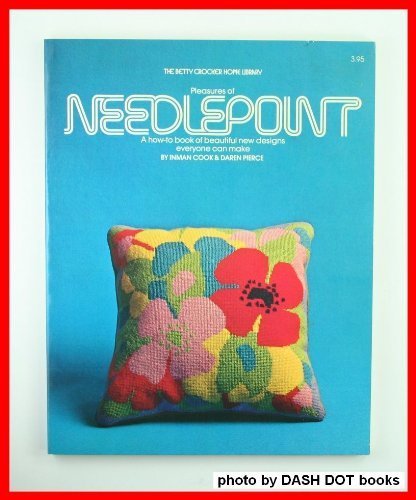 Stock image for Pleasures of Needlepoint (The Betty Crocker Home Library) for sale by Half Price Books Inc.