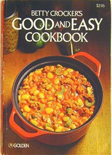 9780307099129: Betty Crocker's Good and Easy Cookbook