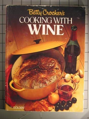 Betty Crocker's Cooking with Wine Betty Crocker Cookbook Ser.