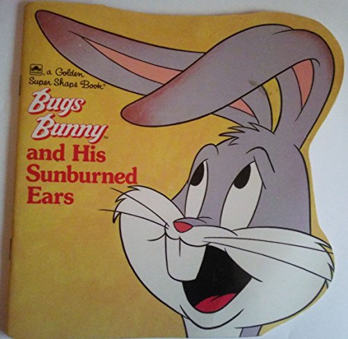 9780307100313: Bugs Bunny and Sunburned Ears (Super Shape Books)