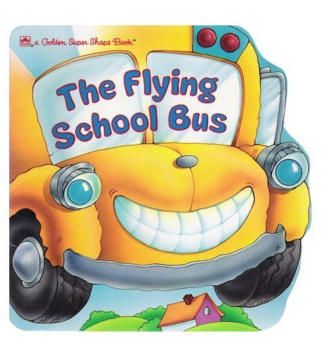 9780307100320: The Flying School Bus (A Golden Super Shape Book)