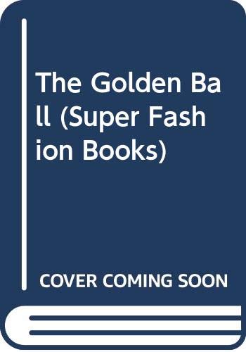 9780307101990: Golden Ball (Super Fashion Books)