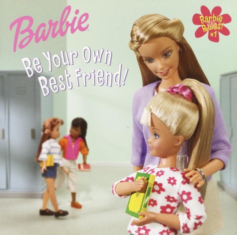 Stock image for Be Your Own Best Friend! (BARBIE RULES) for sale by Goodwill of Colorado