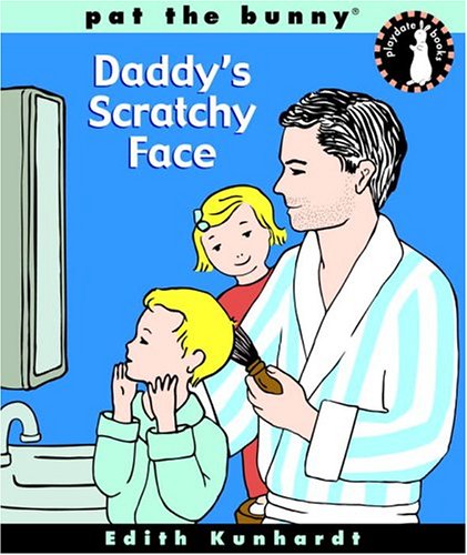 Daddy's Scratchy Face (Bunny's Playdate) (9780307106049) by Davis, Edith Kunhardt