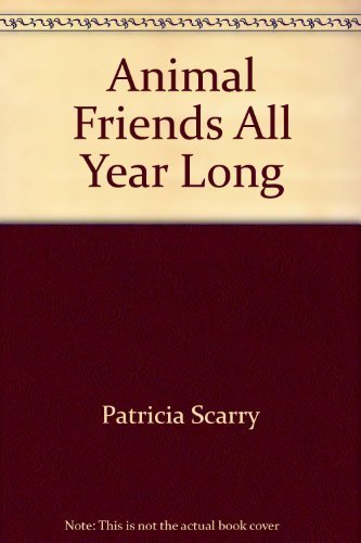 Animal Friends All Year Long (The Golden storybook of River Bend) (9780307109927) by Patricia Scarry