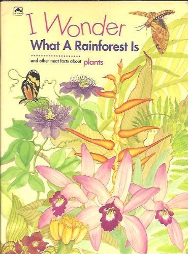 Beispielbild fr I Wonder What A Rainforest Is and other neat facts about plants zum Verkauf von Wonder Book