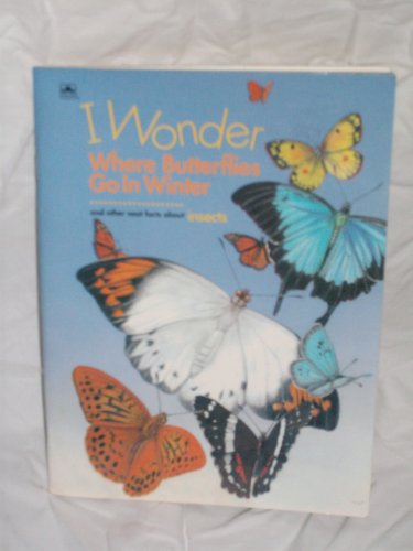 Beispielbild fr I Wonder Where Butterflies Go In Winter and Other Neat Facts About Insects zum Verkauf von SecondSale