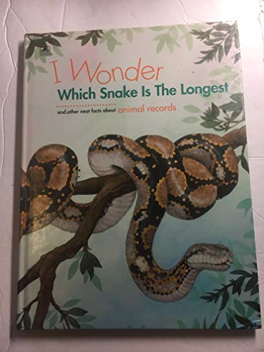 Imagen de archivo de I Wonder Which Snake Is the Longest: And Other Neat Facts about Animal Records a la venta por ThriftBooks-Dallas