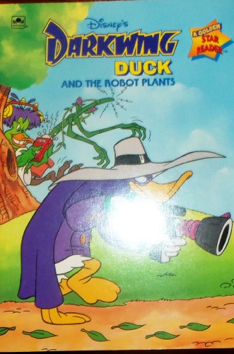 9780307114617: Disney's Darkwing Duck and the robot plants (A Golden star  reader) - Bazaldua, Barbara; Walt Disney Company: 0307114619 - AbeBooks