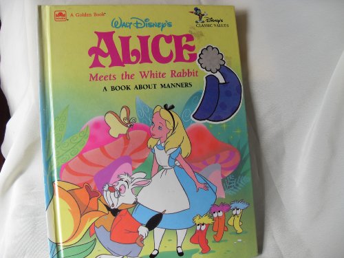 Stock image for Walt Disney's Alice Meets the White Rabbit: A Book About Manners (Disney's Classic Values Stories) for sale by SecondSale