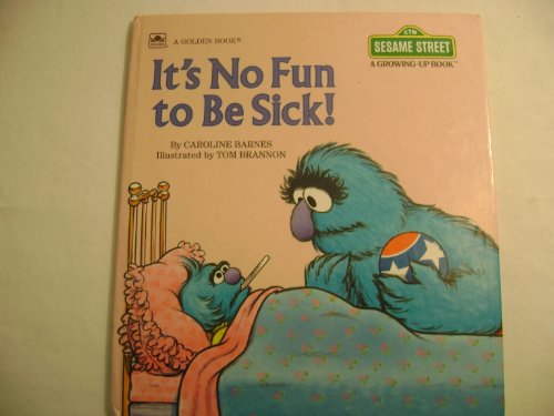 Imagen de archivo de It's No Fun to Be Sick (Sesame Street, a Growing-Up Book) a la venta por BooksRun