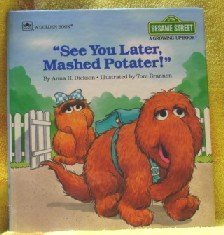 Beispielbild fr See You Later Mashed Potater! (Sesame Street : A Growing Up Book) zum Verkauf von Wonder Book