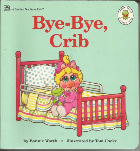 Beispielbild fr Bye-Bye, Crib (Muppet Babies Big Steps Book) zum Verkauf von Wonder Book
