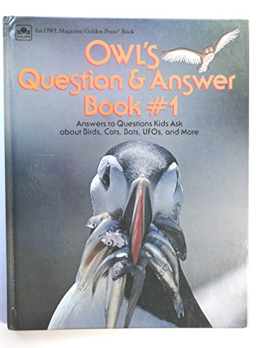 Imagen de archivo de OWL's question & answer book: Answers to questions kids ask about birds, cats, bats, UFOs, and more (OWL magazine/Golden Press book) a la venta por HPB Inc.