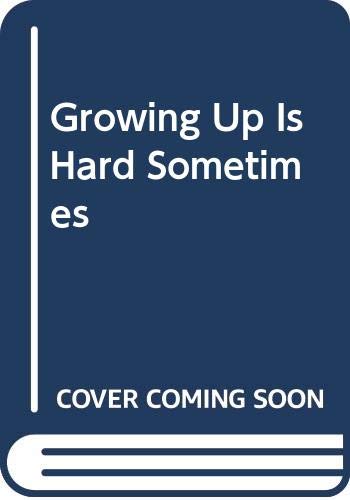 Growing Up Is Hard Sometimes (9780307124937) by Hazen, Barbara Shook