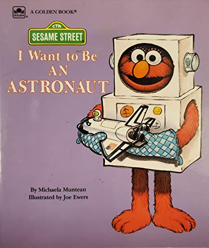 9780307126245: I Want to Be an Astronaut (Sesame Street)