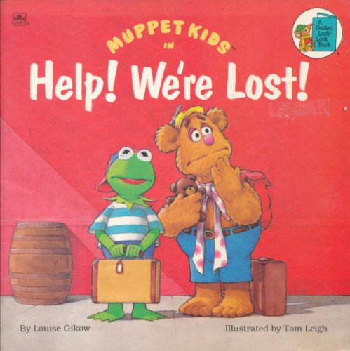 Muppet Kids in Help! We're Lost (A Golden Look-Look Book) (9780307126597) by Louise Gikow; Tom Leigh (illustrator)