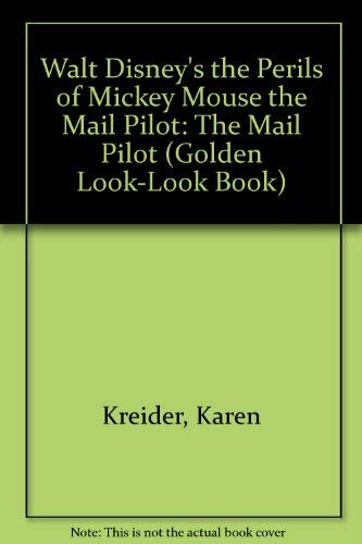 Walt Disney's the Perils of Mickey Mouse the Mail Pilot (Golden Books) (9780307127945) by Kreider, Karen; Mitchell, Jim; Norman, Floyd