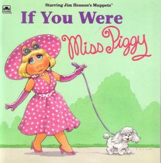 Imagen de archivo de If You Were Miss Piggy a la venta por Better World Books
