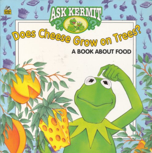 9780307128218: Does Cheese Grow on Trees?: A Book About Food (Ask Kermit)