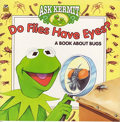 Stock image for Ask Kermit, Do Flies Have Eyes? A book about bugs for sale by Alf Books