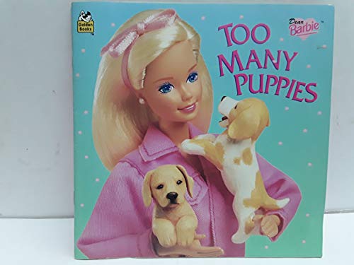 9780307128409: Dear Barbie: Too Many Puppies (Golden Books)
