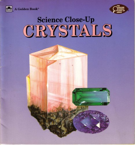 Imagen de archivo de Crystals (The Golden Science Close-Up Series) a la venta por Once Upon A Time Books