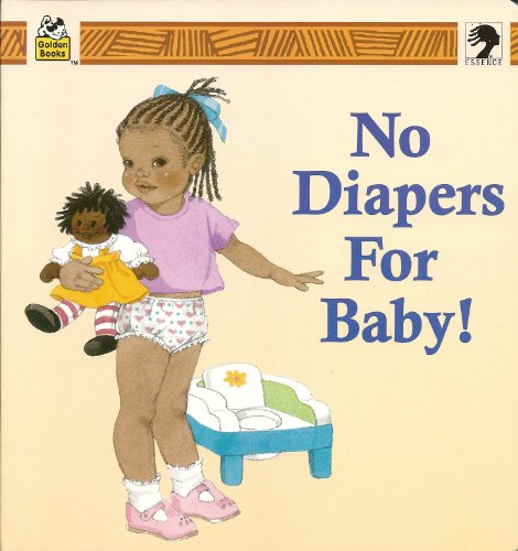 No Diapers For Baby! (Golden Books Essence) (9780307128706) by Patrick, Denise L.