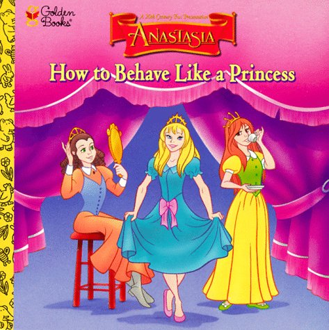 Imagen de archivo de How to Behave Like a Princess (Golden Books) a la venta por Gulf Coast Books