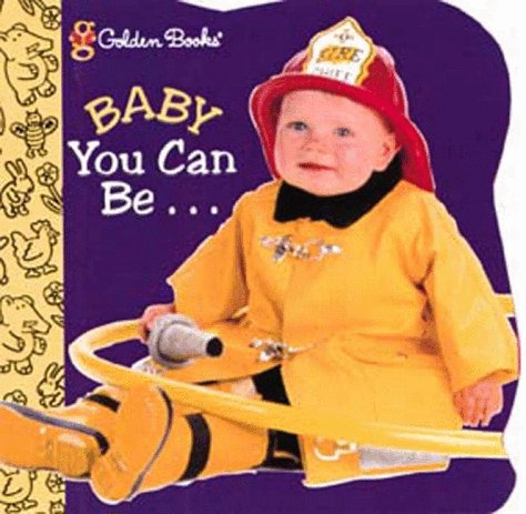 9780307130624: Baby, You Can Be (Shaped Little Nugget Book)