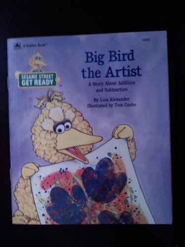 Stock image for Big Bird the Artist, A Story About Addition and Subtraction for sale by Alf Books