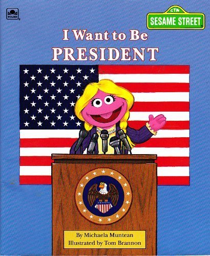 Imagen de archivo de I Want to Be President : Sesame Street a la venta por Better World Books