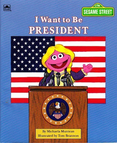 Stock image for I Want to Be President : Sesame Street for sale by Better World Books