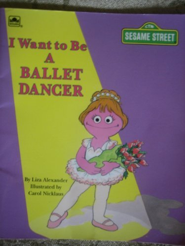 Beispielbild fr I Want to be a Ballet Dancer (Sesame Street I Want to Be) zum Verkauf von Wonder Book