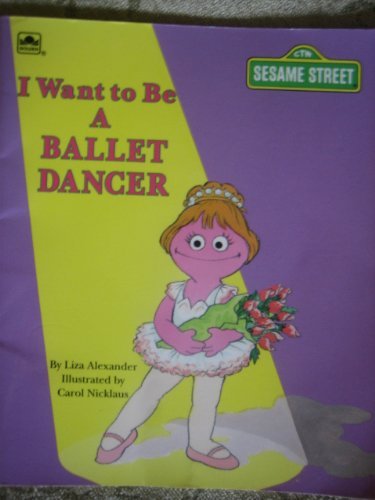 Stock image for I Want to be a Ballet Dancer (Sesame Street I Want to Be) for sale by Wonder Book