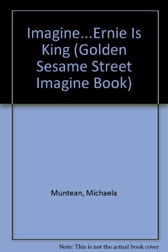 Stock image for Imagine. Ernie Is King (Golden / Sesame Street Imagine Book) - Featuring Jim Henson's Sesame Street Muppets for sale by Gulf Coast Books