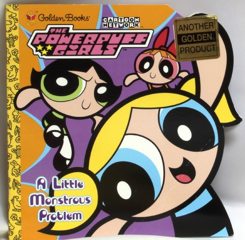 Stock image for The Powerpuff Girls A little Monstrous Problem for sale by Wonder Book