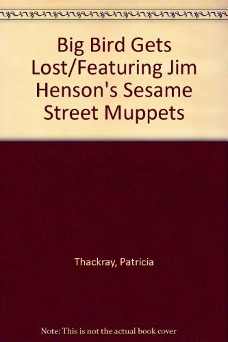 Stock image for Big Bird Gets Lost/Featuring Jim Henson's Sesame Street Muppets for sale by Kollectible & Rare Books