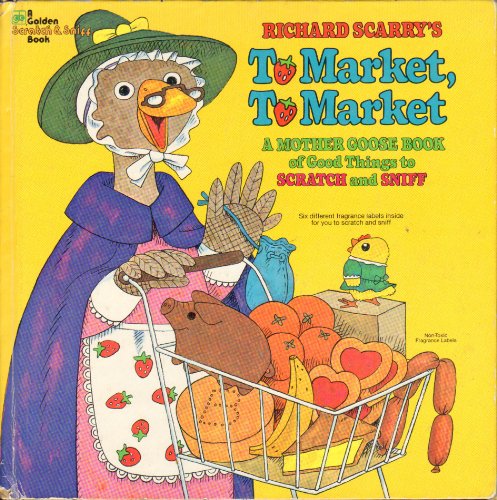 Richard Scarry's To Market, to Market (A Mother Goose Scratch and Sniff Book)ff (9780307135438) by Golden Books