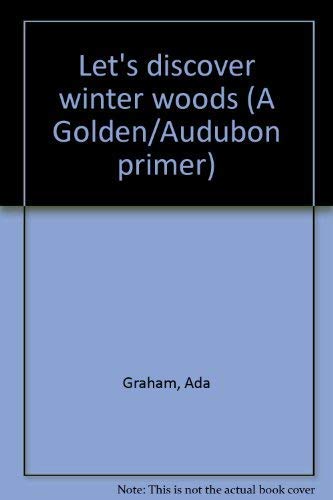Imagen de archivo de Let's Discover Winter Woods: A Golden/Audubon Primer a la venta por Alf Books