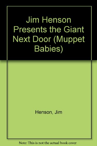 Imagen de archivo de Jim Henson Presents the Giant Next Door (Muppet Babies) a la venta por HPB-Emerald