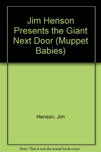 9780307139801: Jim Henson Presents the Giant Next Door (Muppet Babies)