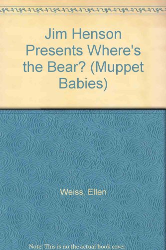 Jim Henson Presents Where's the Bear? (Muppet Babies) (9780307139818) by Weiss, Ellen; Gayler, Anne