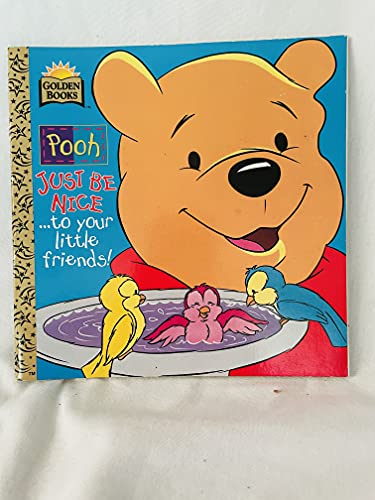 Beispielbild fr Just Be Nice. To Your Little Friends! (Pooh) zum Verkauf von Wonder Book